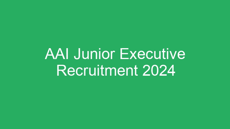 AAI Junior Executive Recruitment 2024