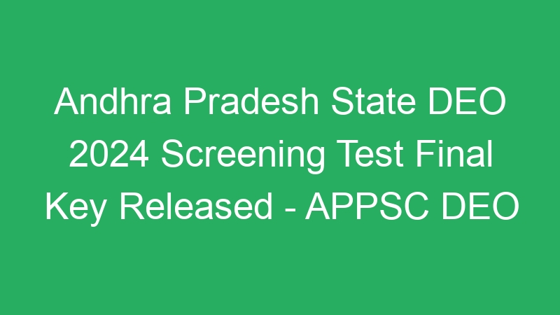 Andhra Pradesh State DEO 2024 Screening Test Final Key Released – APPSC DEO