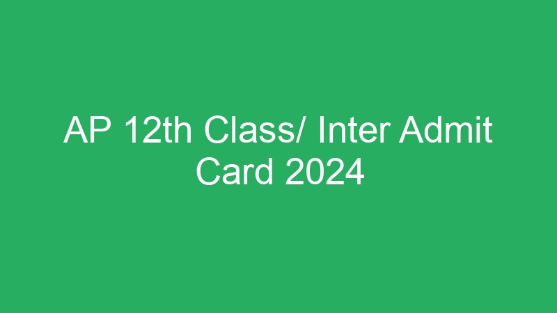 AP 12th Class/ Inter Admit Card 2024