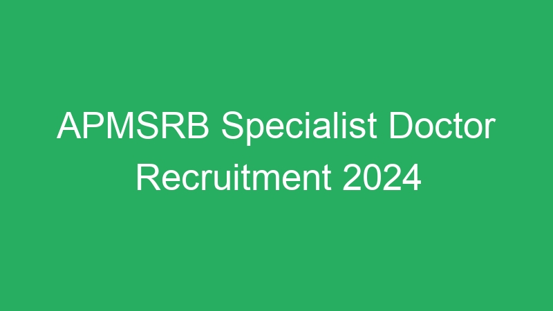 APMSRB Specialist Doctor Recruitment 2024