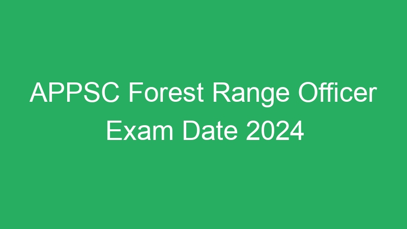 APPSC Forest Range Officer Exam Date 2024