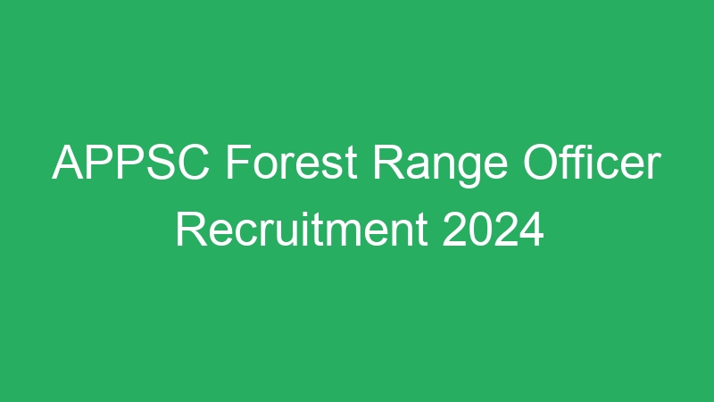 APPSC Forest Range Officer Recruitment 2024