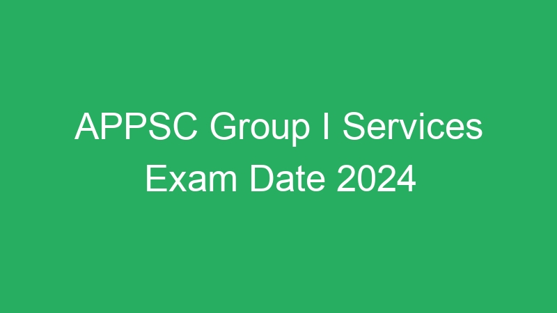 APPSC Group I Services Exam Date 2024