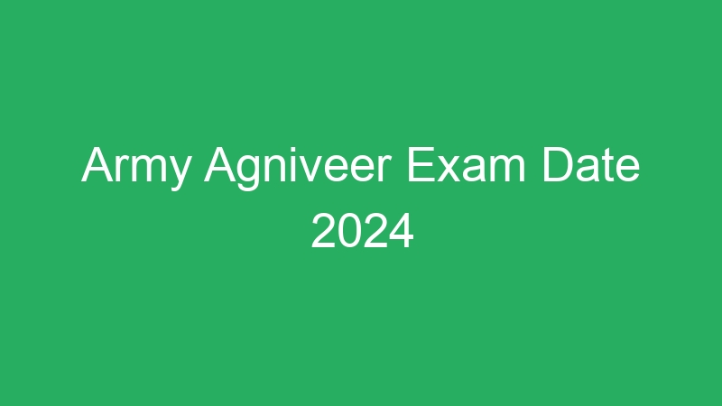 Army Agniveer Exam Date 2024