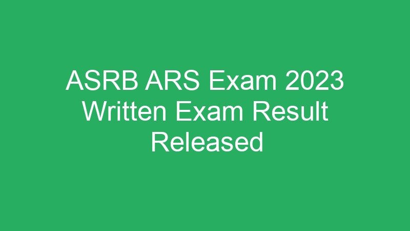 ASRB ARS Exam 2023 Written Exam Result Released