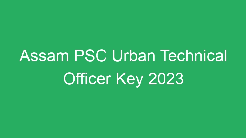 Assam PSC Urban Technical Officer Key 2023