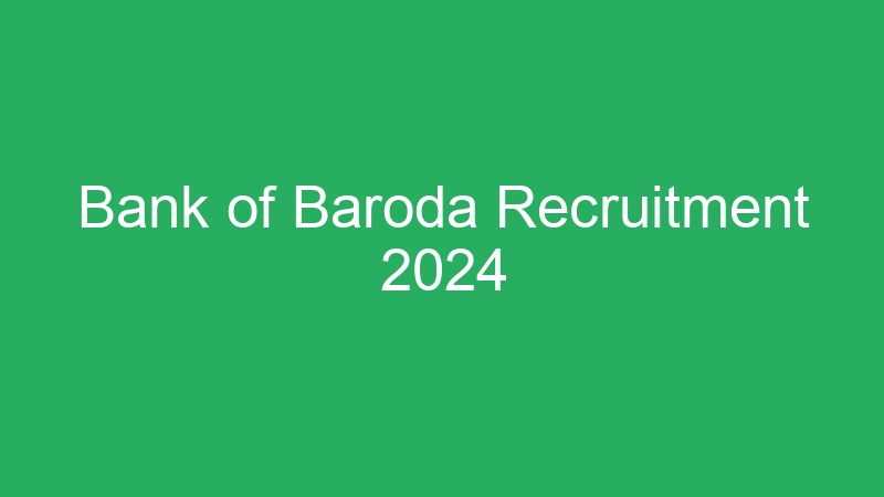 Bank of Baroda Recruitment 2024