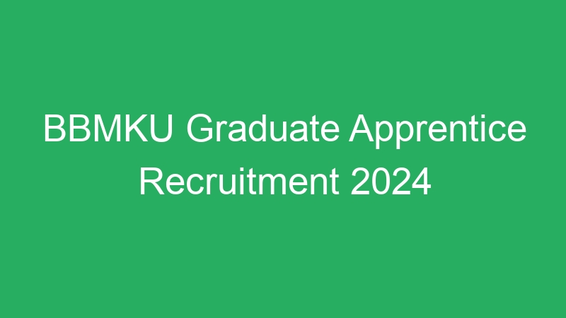 BBMKU Graduate Apprentice Recruitment 2024