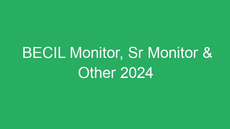 BECIL Monitor, Sr Monitor & Other 2024