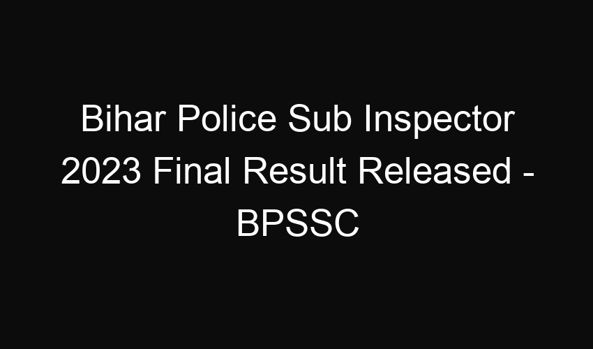 Bihar State Police Sub Inspector 2023 Marks Sheet – 1275 Posts