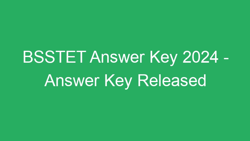 BSSTET Answer Key 2024 – Answer Key Released