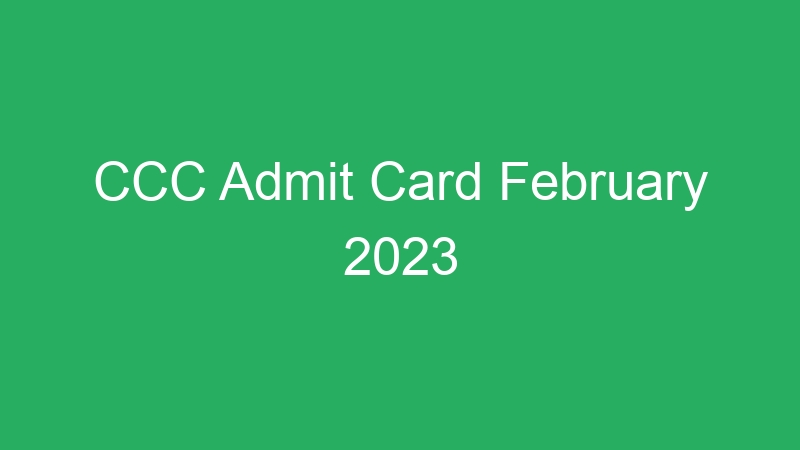 CCC Admit Card February 2023