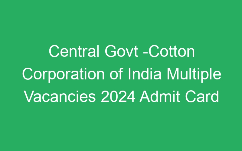 Central Govt -Cotton Corporation of India Multiple Positions 2024 Answer Key Released