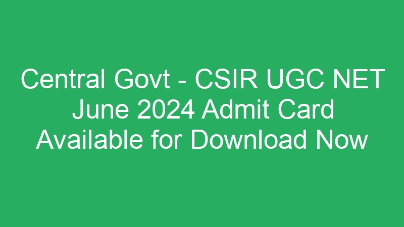 Central Govt – CSIR UGC NET June 2024 – Provisional Answer Key