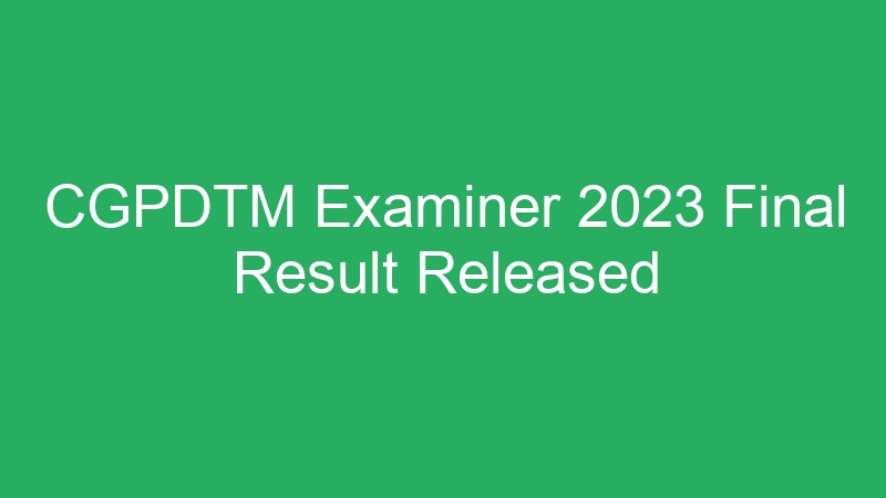 CGPDTM Examiner 2023 Final Result Released