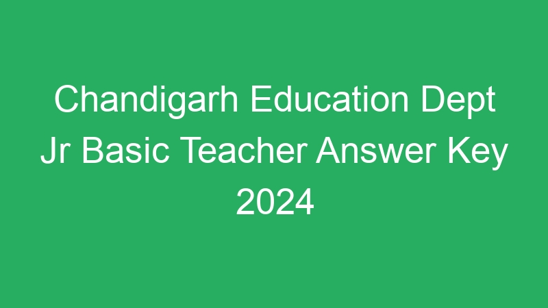 Chandigarh Education Dept Jr Basic Teacher Answer Key 2024