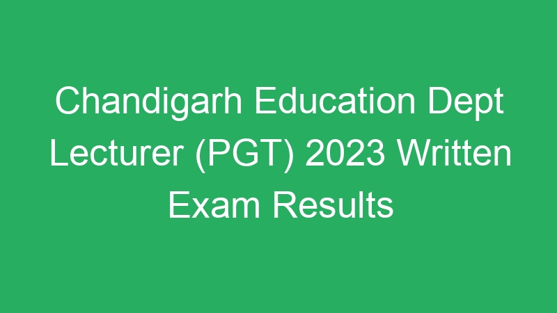 Chandigarh Education Dept Lecturer (PGT) 2023 Written Exam Results