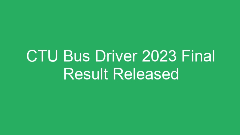 CTU Bus Driver 2023 Final Result Released