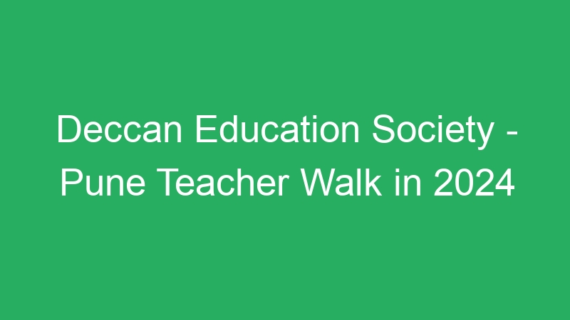 Deccan Education Society – Pune Teacher Walk in 2024