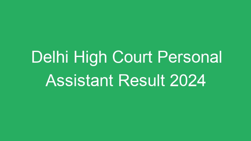 Delhi High Court Personal Assistant Result 2024