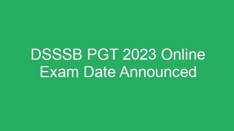 DSSSB PGT 2023 Online Exam Date Announced