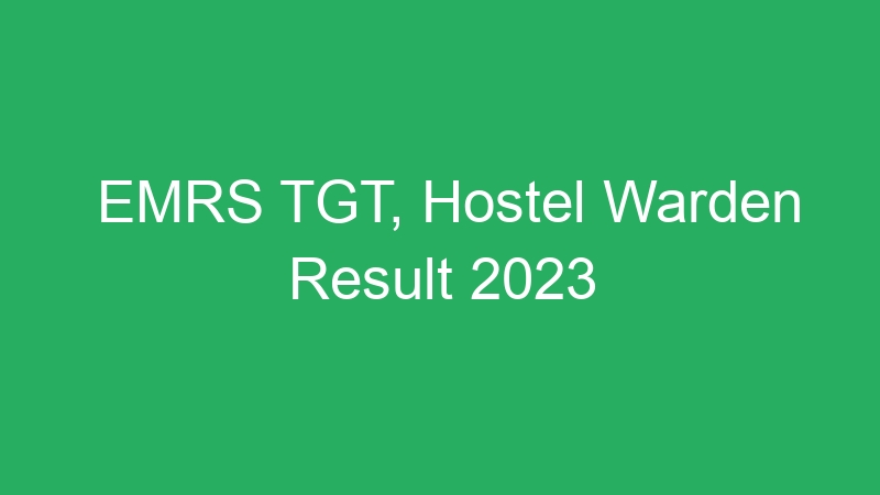 EMRS TGT, Hostel Warden Result 2023