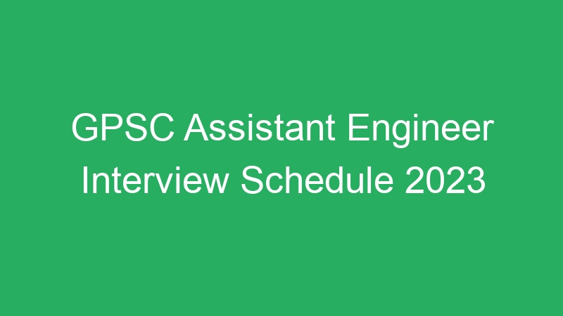 GPSC Assistant Engineer Interview Schedule 2023