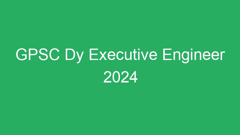 GPSC Dy Executive Engineer 2024