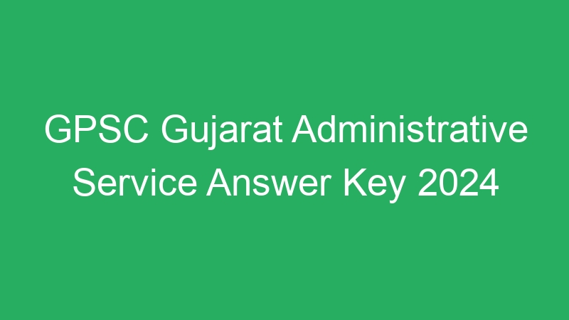 GPSC Gujarat Administrative Service Answer Key 2024