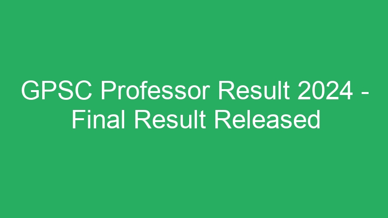 GPSC Professor Result 2024 – Final Result Released