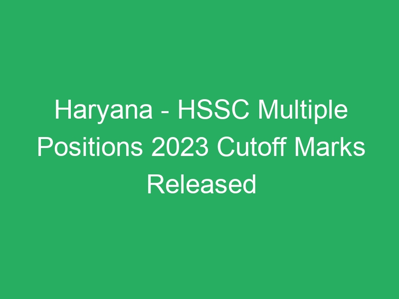 Haryana State – HSSC Multiple Positions 2023 Cutoff Marks Published