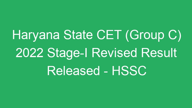 Haryana State CET (Group C) 2022 Stage-I Revised Result Released – HSSC