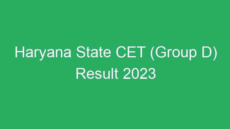 Haryana State CET (Group D) Result 2023