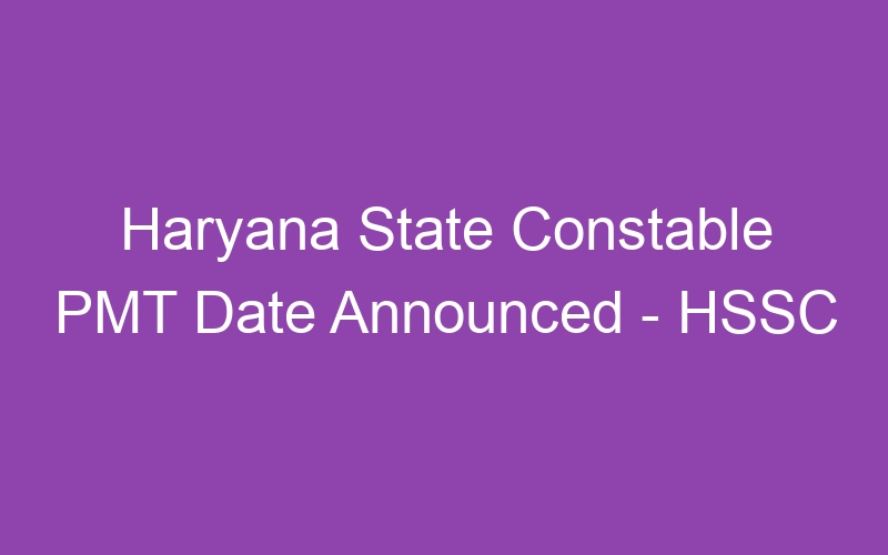 Haryana Constable PMT Result & PST Schedule- HSSC