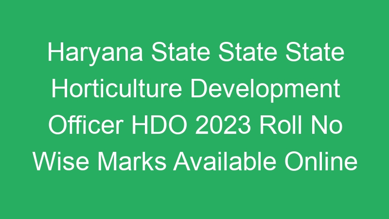 Haryana State State State Horticulture Development Officer HDO 2023 Roll No Wise Marks Available Online