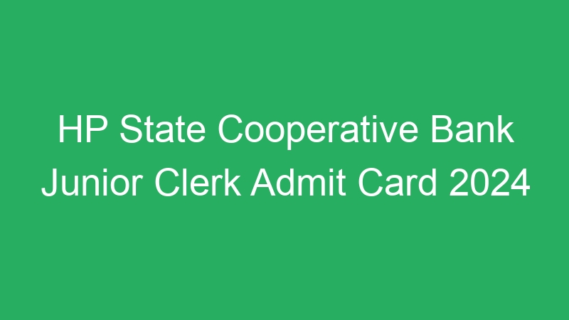 HP State Cooperative Bank Junior Clerk Admit Card 2024