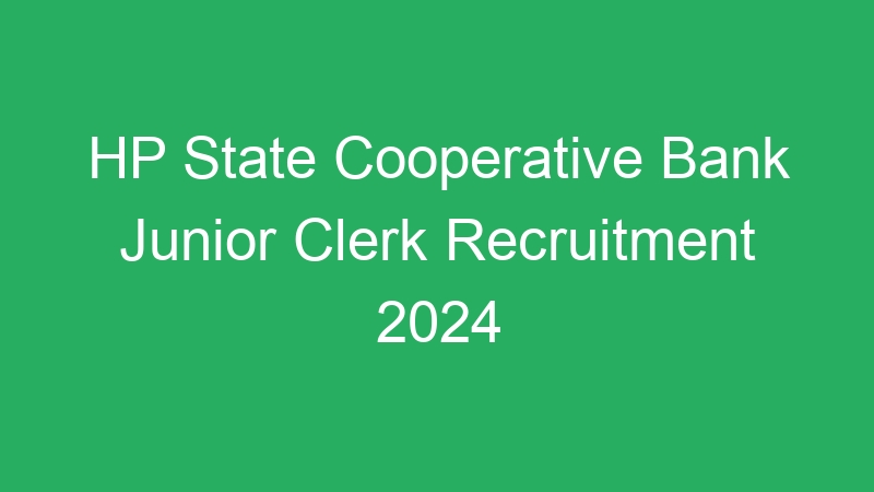 HP State Cooperative Bank Junior Clerk Recruitment 2024