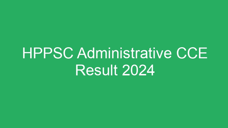 HPPSC Administrative CCE Result 2024