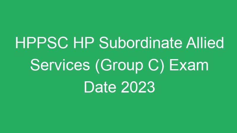 HPPSC HP Subordinate Allied Services (Group C) Exam Date 2023