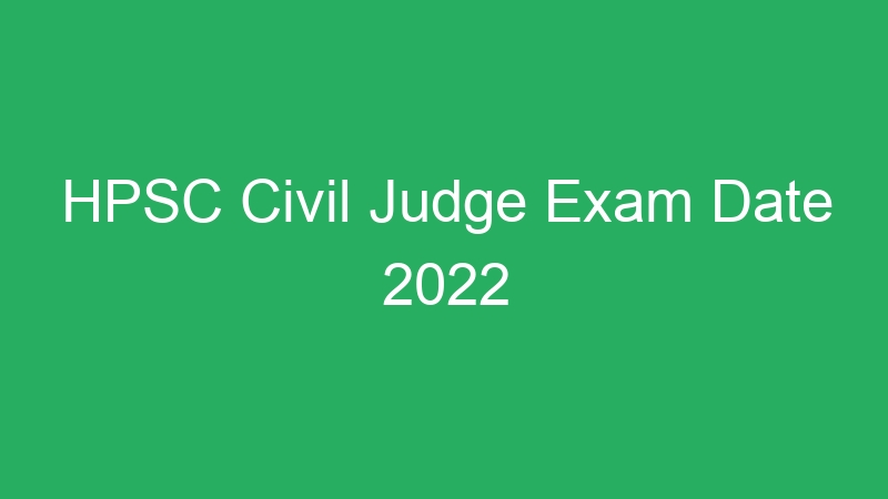 HPSC Civil Judge Exam Date 2022