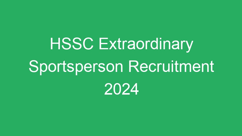 HSSC Extraordinary Sportsperson Recruitment 2024