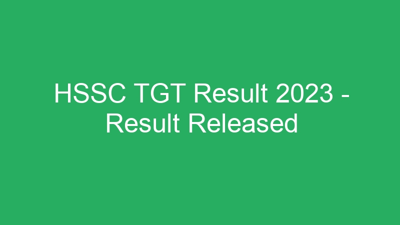 HSSC TGT Result 2023 – Result Released