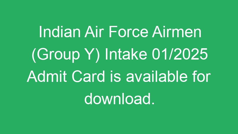 Indian Air Force Airmen (Group Y) Intake 01/2025 Admit Card is available for download.