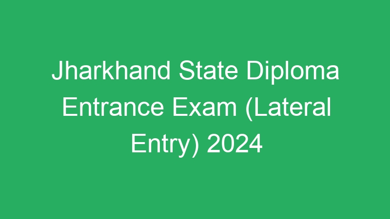 Jharkhand State Diploma Entrance Exam (Lateral Entry) 2024