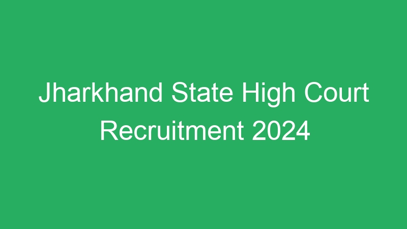 Jharkhand State High Court Recruitment 2024