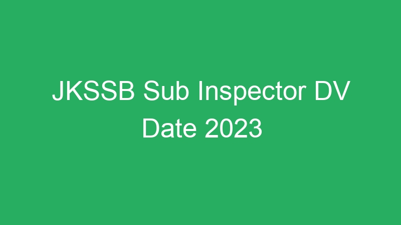 JKSSB Sub Inspector DV Date 2023