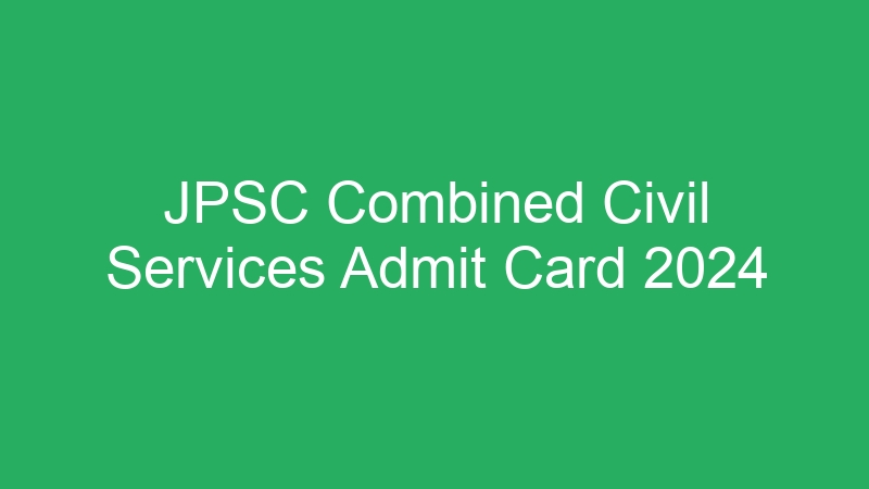 JPSC Combined Civil Services Admit Card 2024