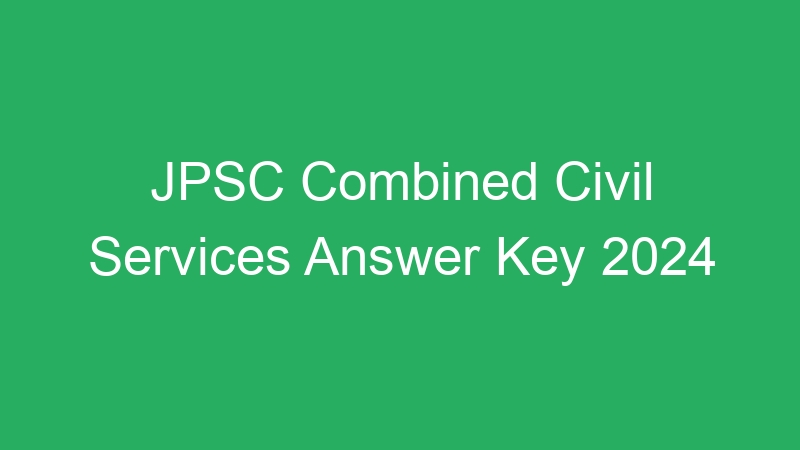 JPSC Combined Civil Services Answer Key 2024