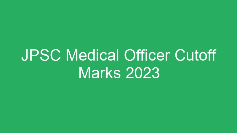 JPSC Medical Officer Cutoff Marks 2023