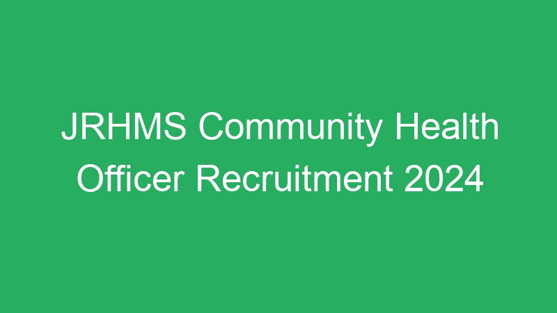 JRHMS Community Health Officer Recruitment 2024